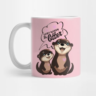 Otter - Don't Worry Be Otter Cute Animal Funny Mug